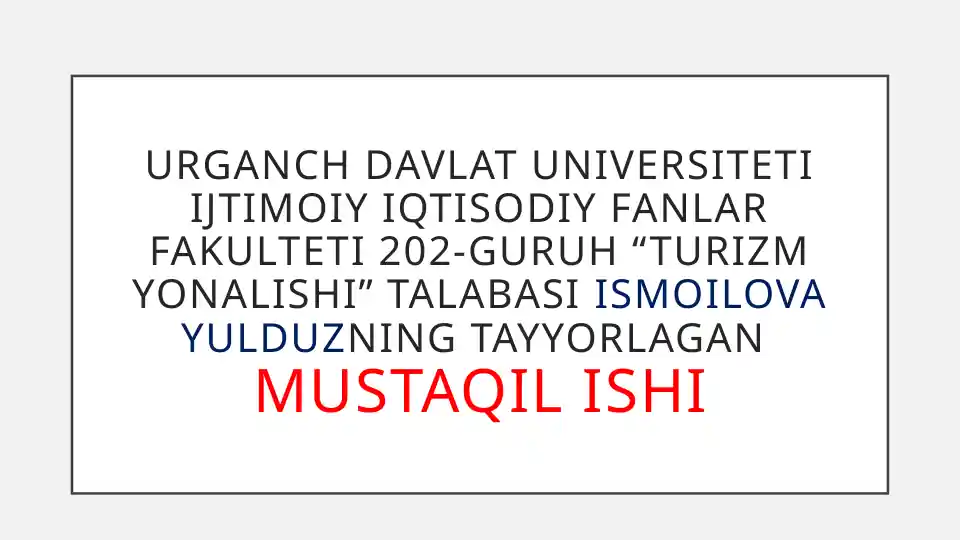 MUSTAQIL ISHI O‘zbekistondagiMILLIY PARKLARI VA TABIAT QO’RIQXONALARI EKOLOGIK TURIZM RESURSLARI