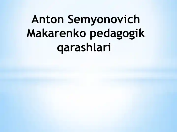 Anton Semyonovich Makarenko pedagogik qarashlari