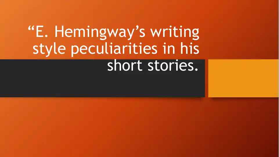 Hemingway’s writing style peculiarities in his short stories