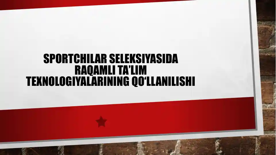 Sportchilar seleksiyasidagi raqamli ta'lim texnologiyalarining qo'llanilishi