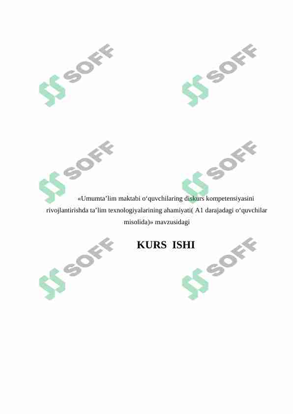 Umumta’lim maktabi o‘quvchilaring diskurs kompetensiyasini rivojlantirishda ta’lim texnologiyalarining ahamiyati ( A1 darajadagi o‘quvchilar misolida)» mavzusidagi