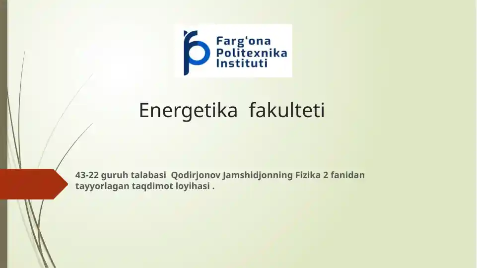 Energetika fakulteti 43-22 guruh talabasi Qodirjonov Jamshidjonning Fizika 2 fanidan tayyorlagan taqdimot loyihasi