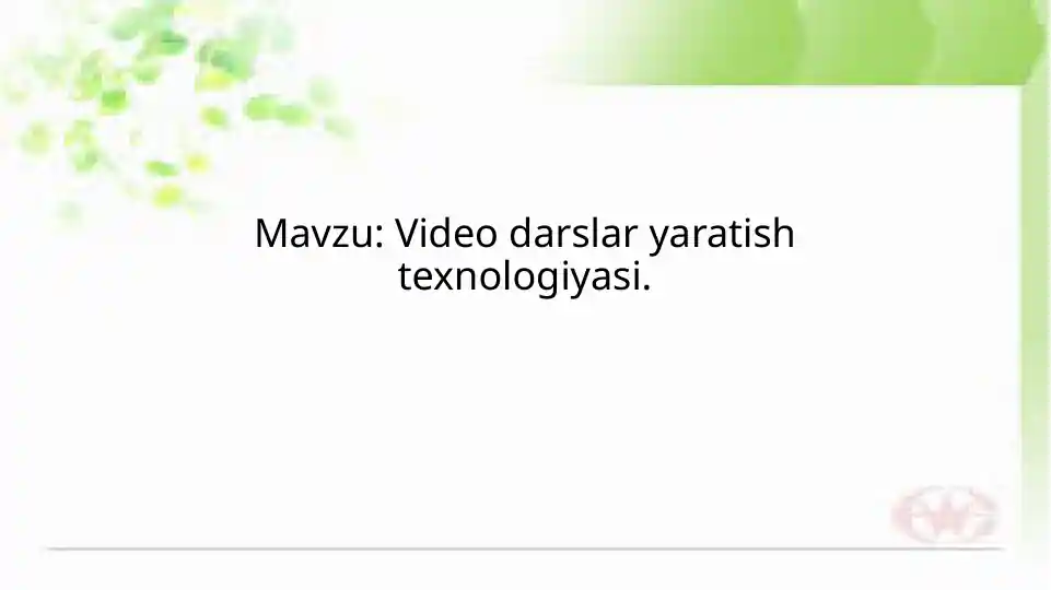 Video darslar yaratish texnologiyasi