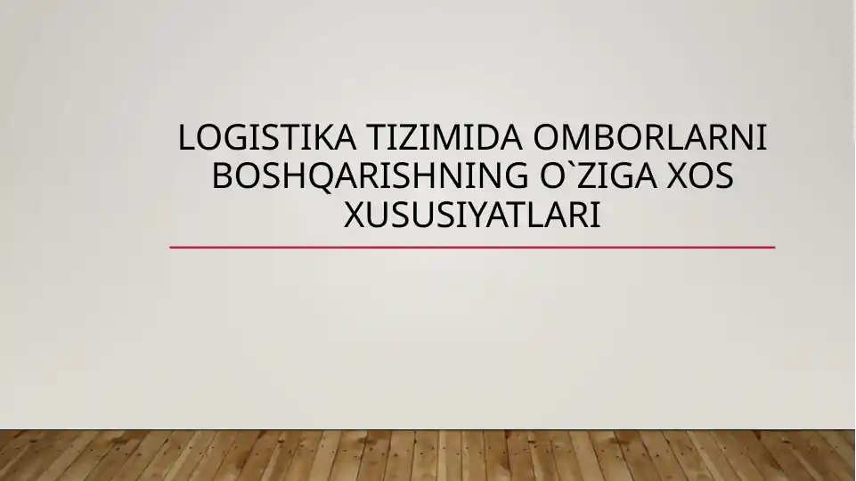 Logistika tizimida omborlarni boshqarishning o`ziga xos xususiyatlari