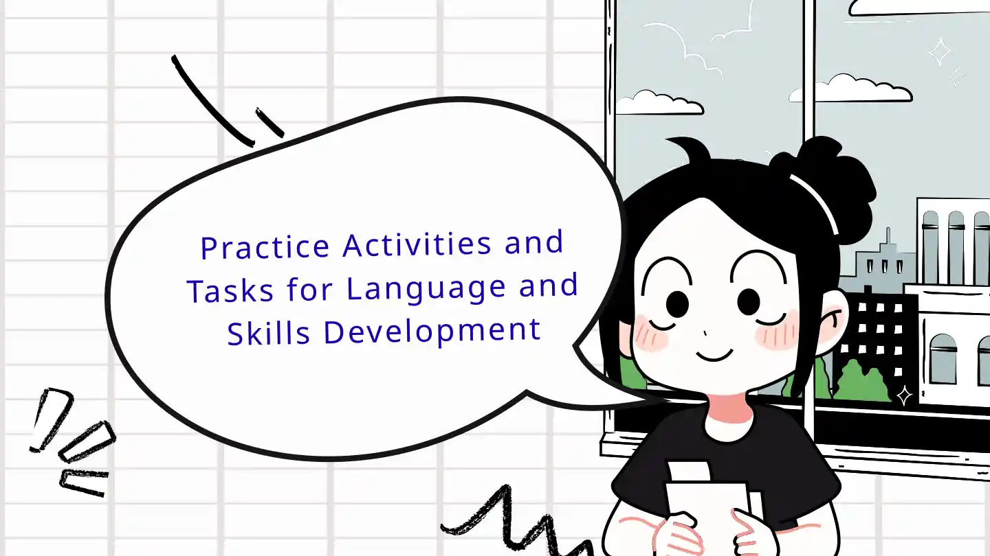 Practice Activities and Tasks for Language and Skills Development