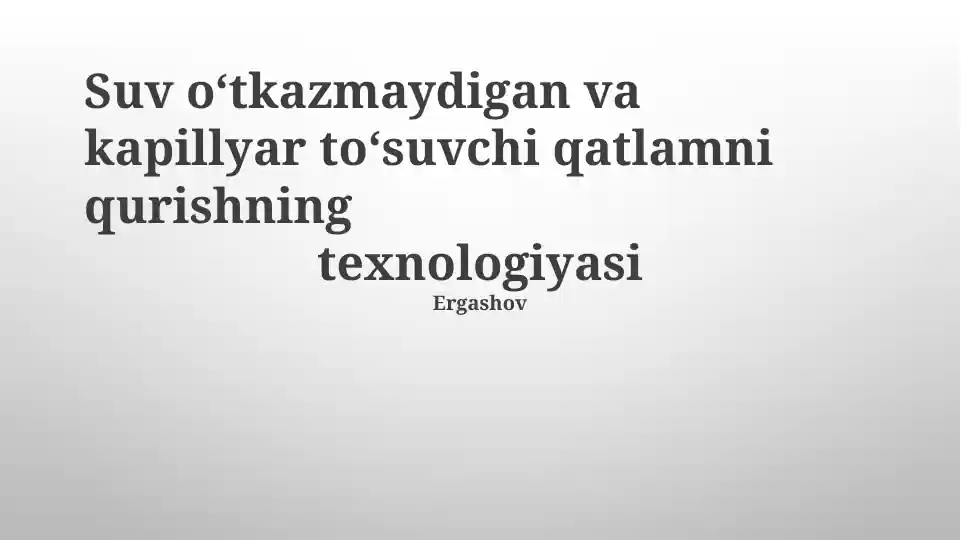 Suv o‘tkazmaydigan va kapillyar to‘suvchi qatlamni qurishning texnologiyasi