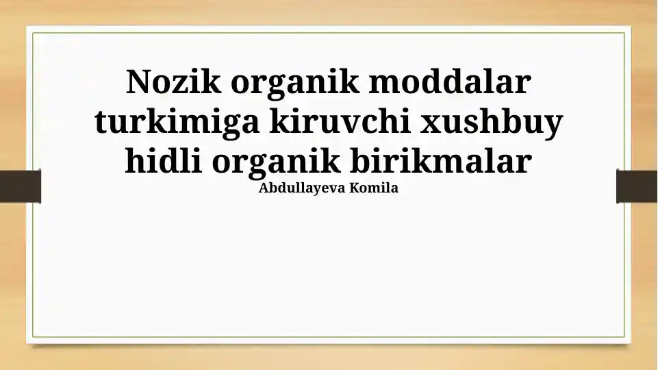 Nozik organik moddalarga kiruvchi xushbo'y organik birikmalar