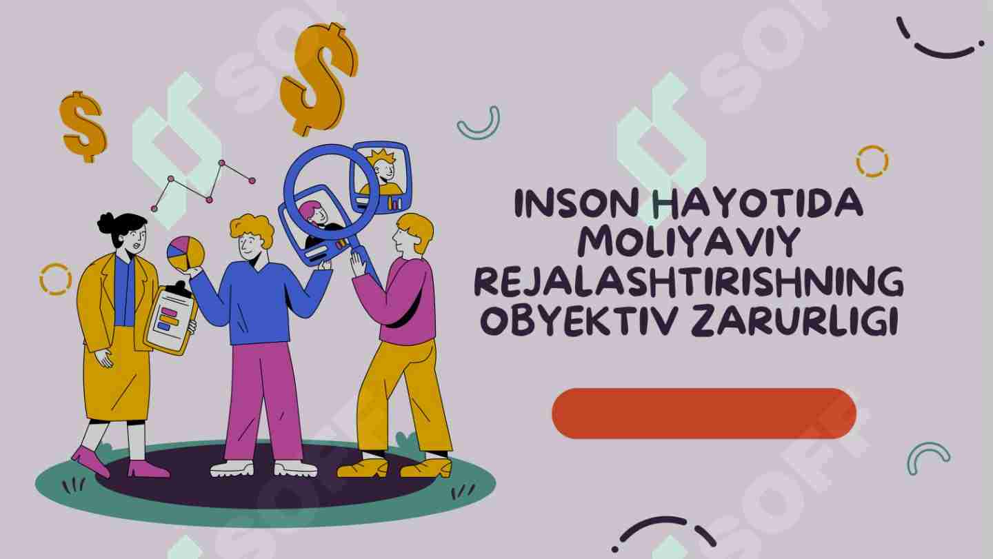 Inson hayotida moliyaviy rejalashtirishning obyektiv zarurligi