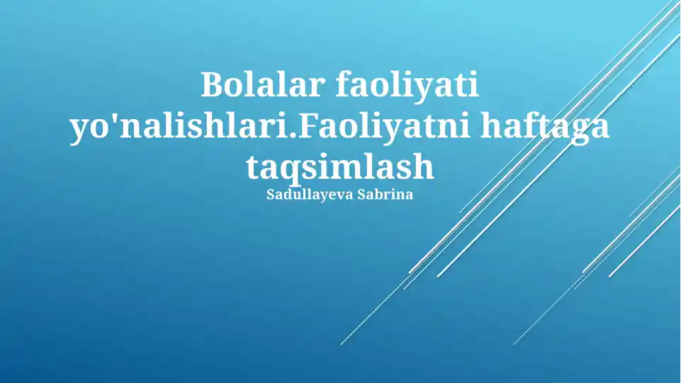 Bolalar faoliyati va haftalik mashg'ulotlar jadvali