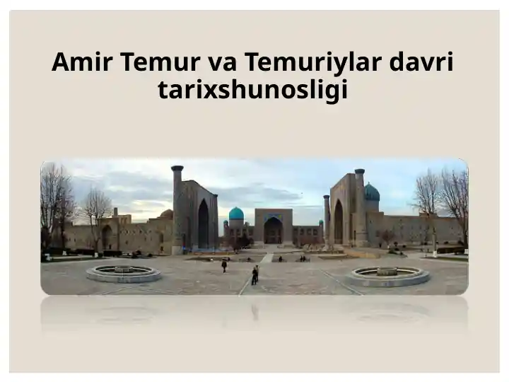 Amir Temur va Temuriylar davri tarixshunosligi
