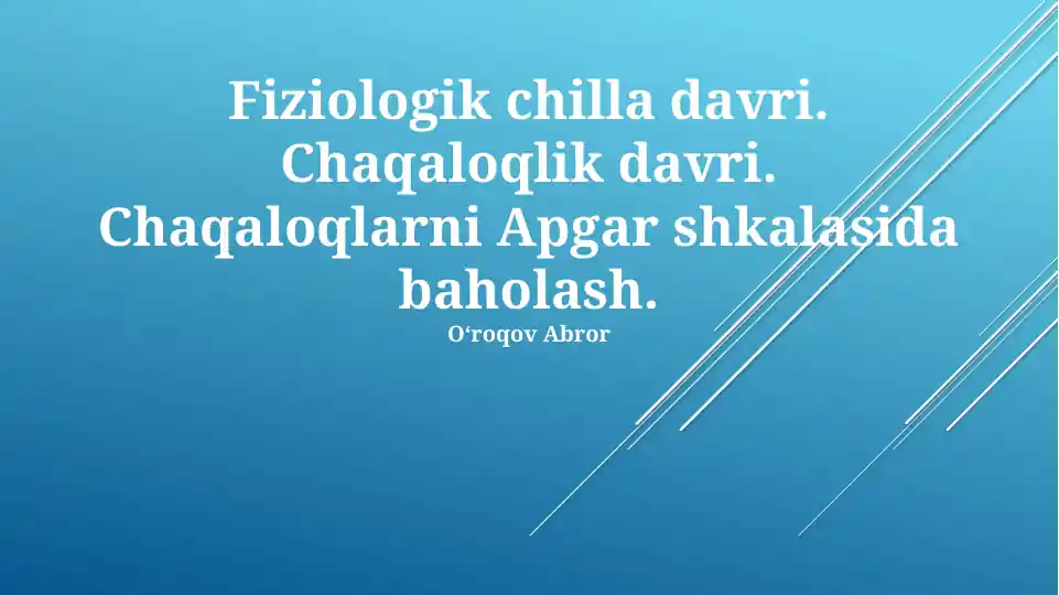 Fiziologik chilla davri va chaqaloqlarni Apgar shkalasida baholash