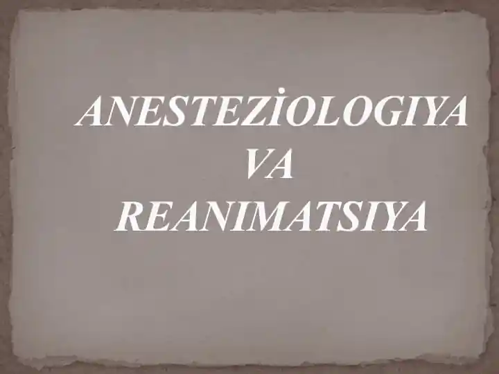 ANESTEZİOLOGIYA VA REANIMATSIYA