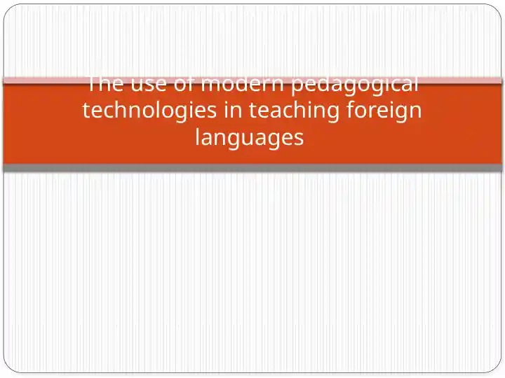 The use of modern pedagogical technologies in teaching foreign languages