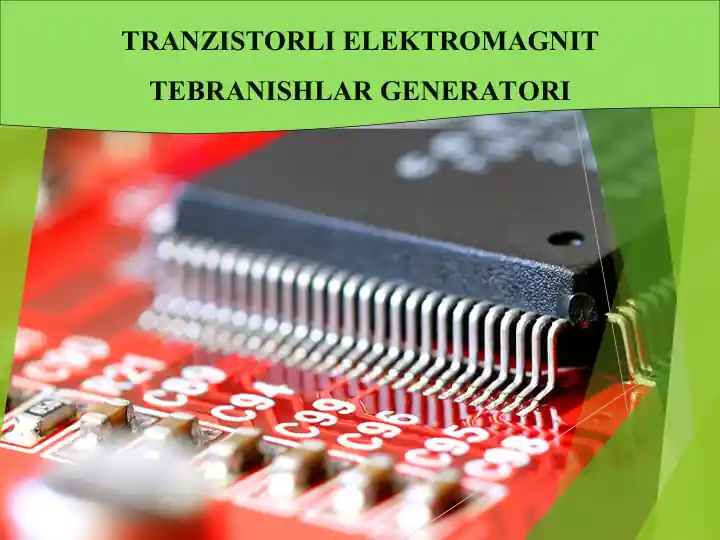 TRANZISTORLI ELEKTROMAGNIT TEBRANISHLAR GENERATORI