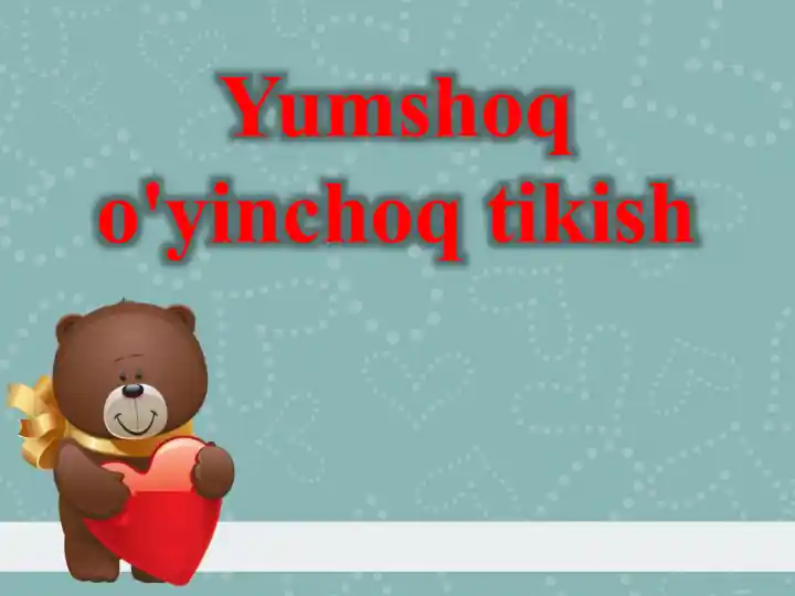 Yumshoq o'yinchoq tikish