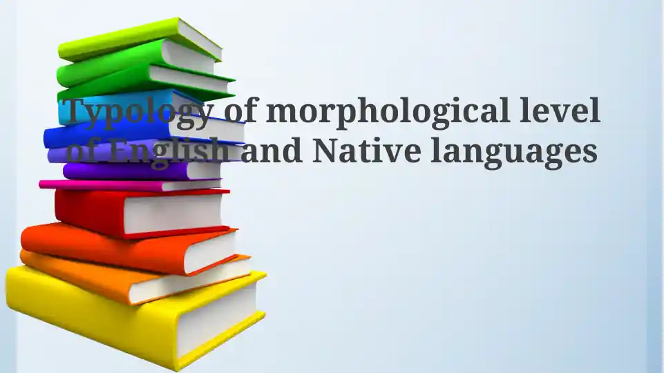 Morphological Typology of English and Native languages