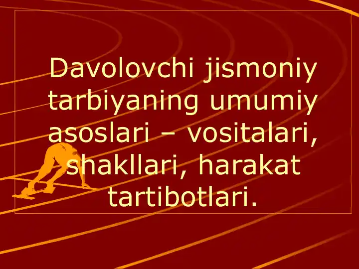 Davolovchi jismoniy tarbiyaning umumiy asoslari – vositalari, shakllari, harakat tartibotlari