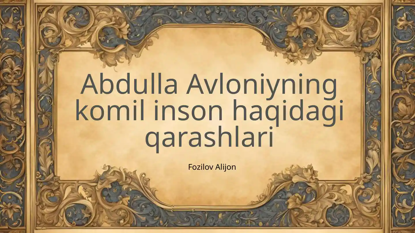 Komil Inson Rasm Abdulla Avloniyning komil inson haqidagi qarashlari