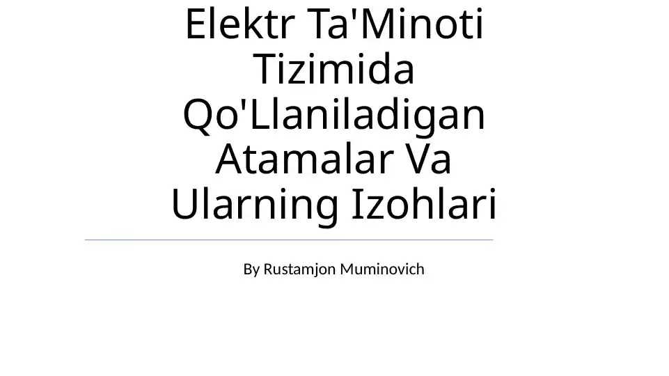 Elektr Ta'Minoti Tizimida Qo'Llaniladigan Atamalar Va Ularning Izohlari