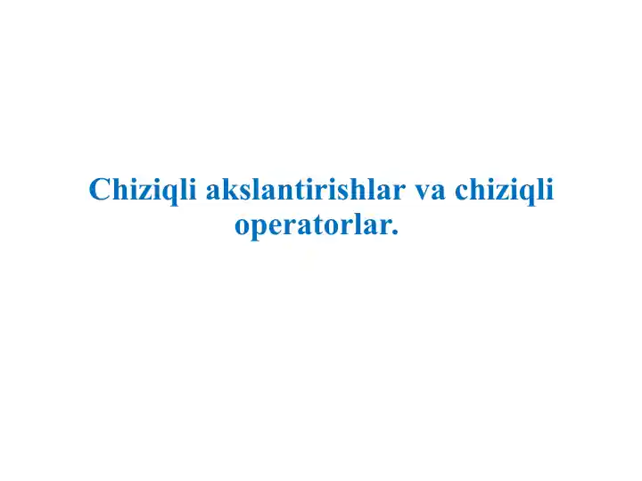 Chiziqli akslantirishlar va chiziqli operatorlar