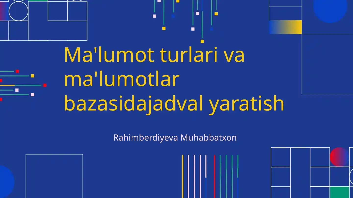 Ma'lumot turlari va ma'lumotlar bazasidajadval yaratish