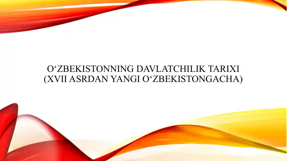 O‘zbekistonning davlatchilik tarixi (XVII asrdan Yangi O‘zbekistongacha)