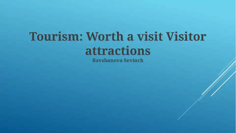Tourism: Worth a visit Visitor attractions