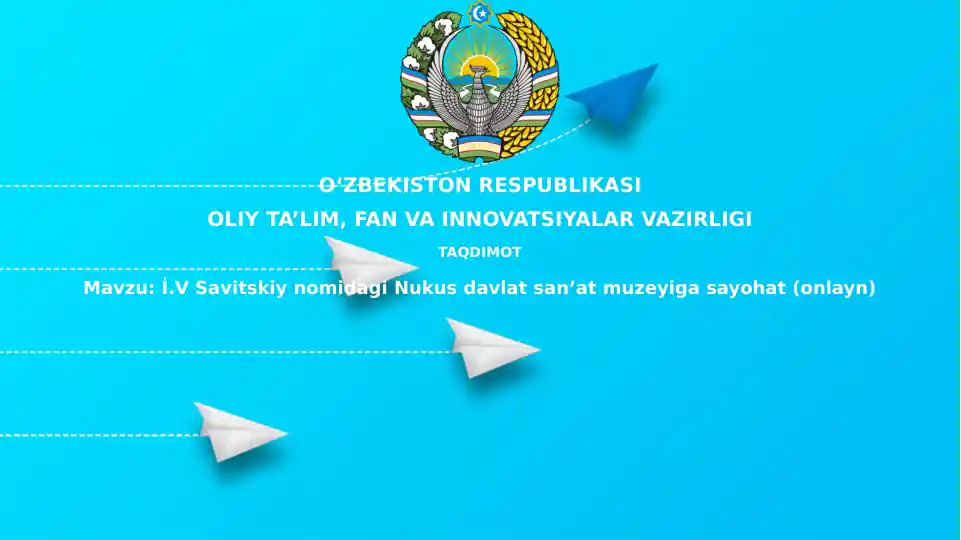 İ.V.SavitskiynomidagiNukusdavlatsanʼatmuzeyigasayohat(onlayn)