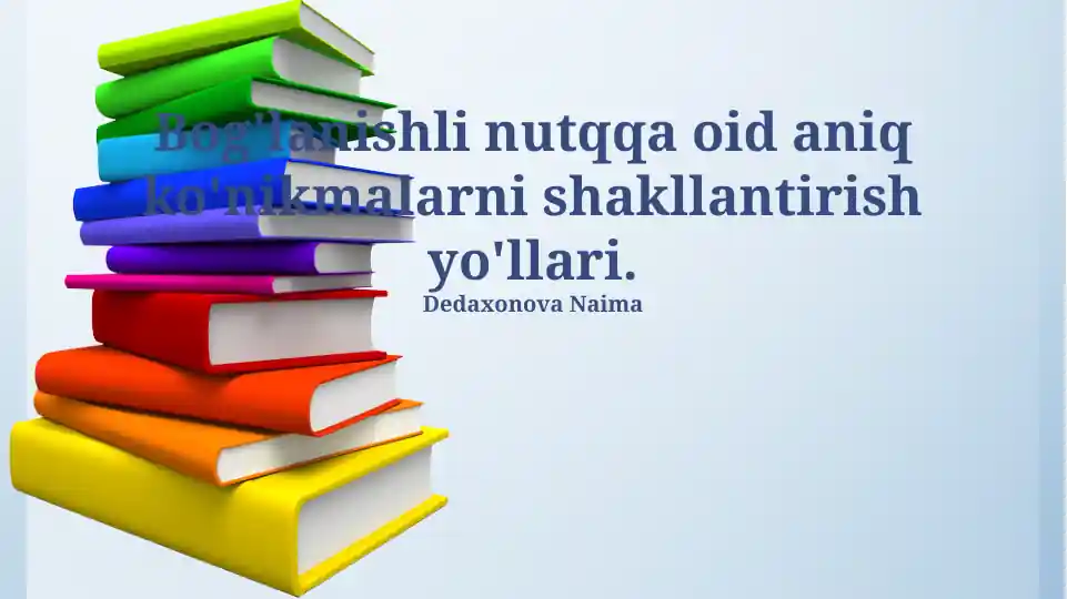 Bog‘lanishli nutqqa oid aniq ko‘nikmalarni shakllantirish yo‘llari