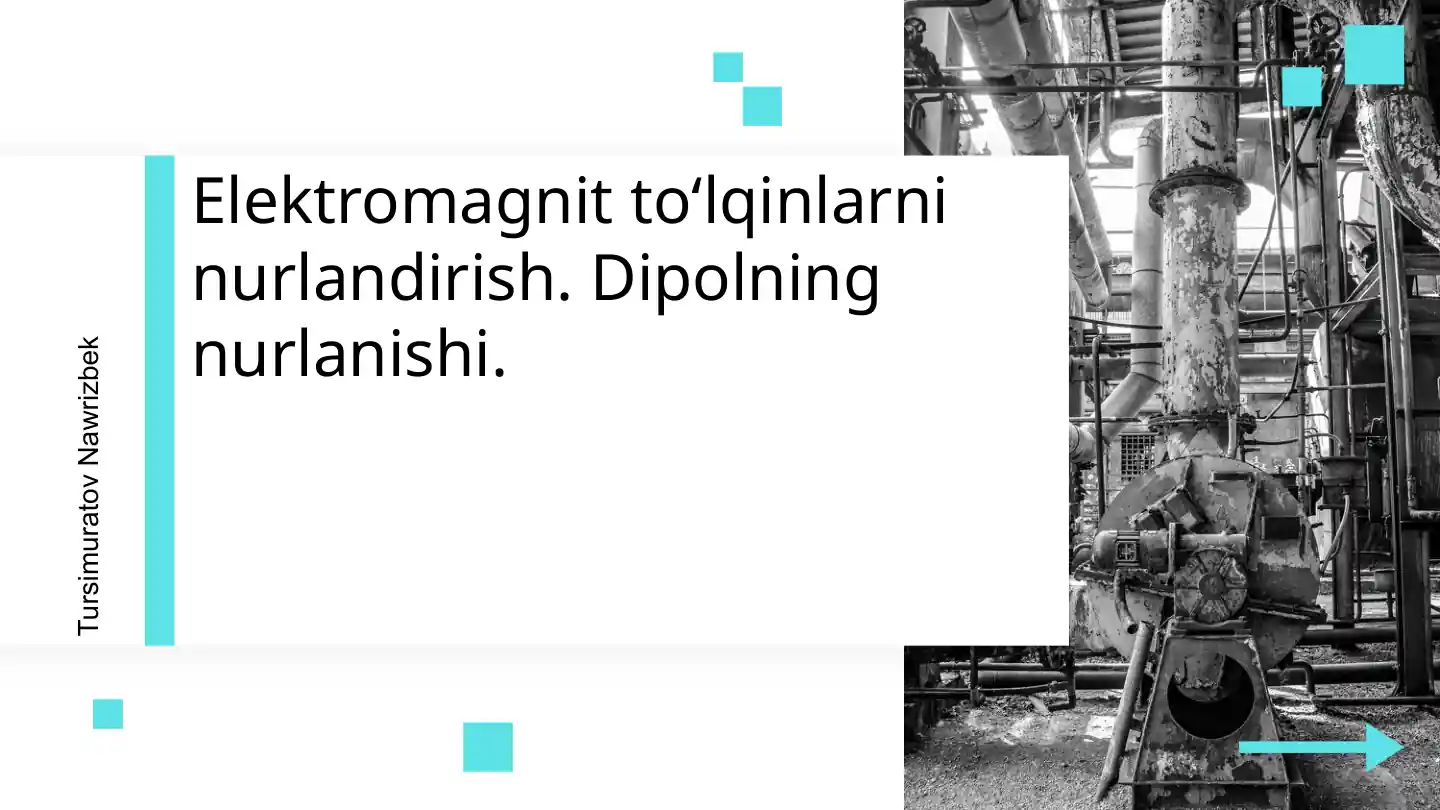 Elektromagnit to‘lqinlarni nurlandirish. Dipolning nurlanishi