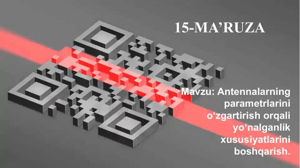 Antennalarning parametrlarini o‘zgartirish orqali yo‘nalganlik xususiyatlarini boshqarish