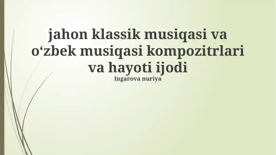 Jahon klassik musiqasi va oʻzbek musiqasi kompozitrlari va hayoti ijodi