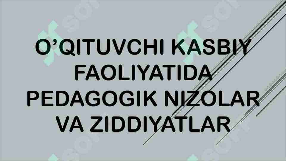 O'qituvchi kasbiy faoliyatida pedagogik nizolar va ziddiyatlar