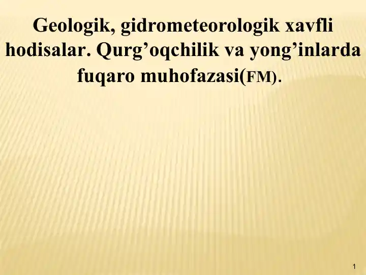 Geologik, gidrometeorologik xavfli hodisalar. Qurg’oqchilik va yong'inlarda fuqaro muhofazasi (FM)