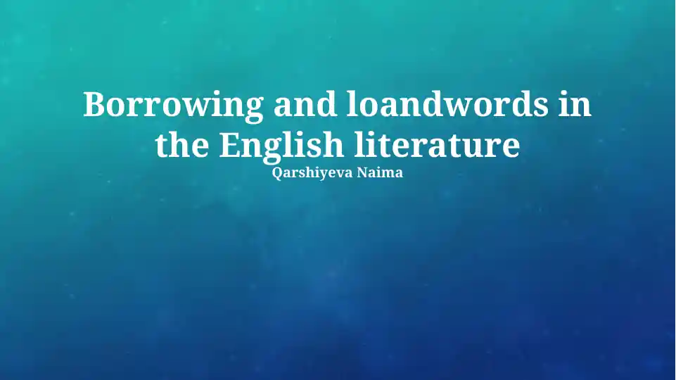 Borrowing and Loanwords in the English Literature