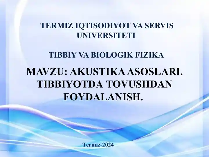AKUSTIKA ASOSLARI. TIBBIYOTDA TOVUSHDAN FOYDALANISH