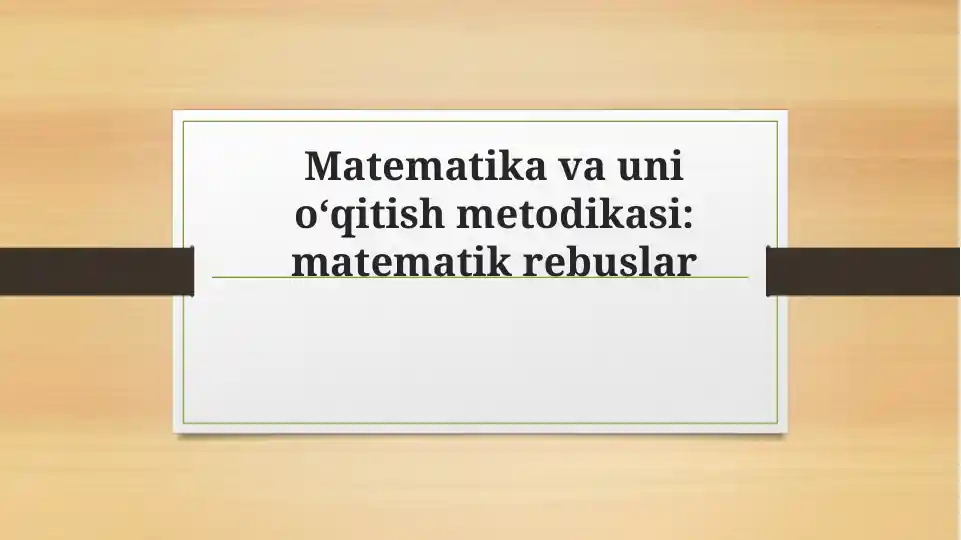 Matematika va uni o‘qitish metodikasi: matematik rebuslar