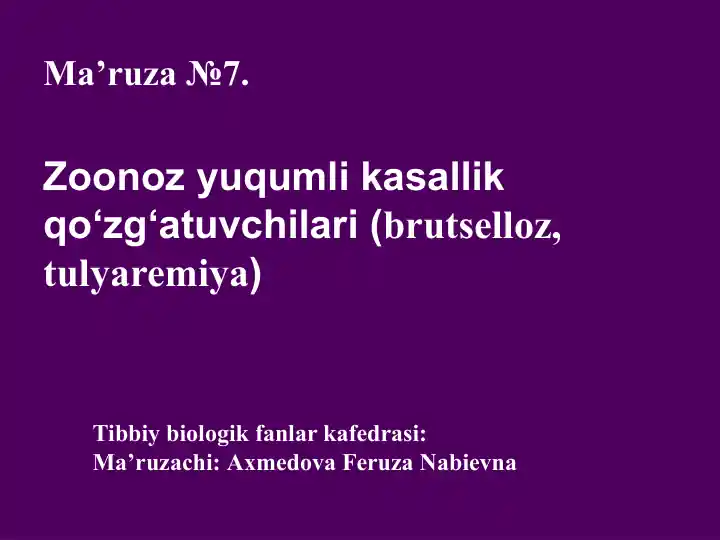 Ma’ruza№7.Zoonoz yuqumli kasallikqo‘zg‘atuvchilari(brutselloz,tulyaremiya)