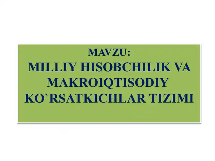MILLIY HISOBCHILIK VA MAKROIQTISODIY KO`RSATKICHLAR TIZIMI