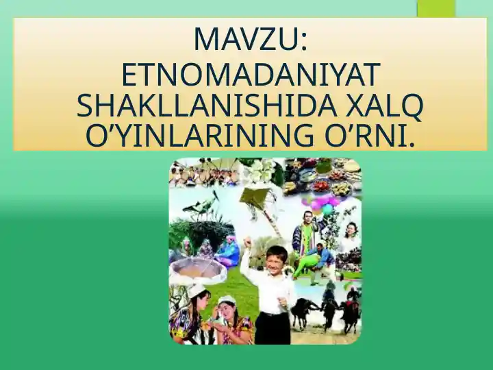 Etnomadaniyat va xalq o’yinlarining o’rni