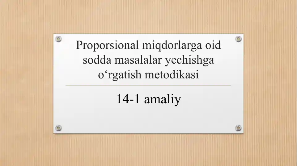 Proporsional miqdorlarga oid sodda masalalar yechishga o‘rgatish metodikasi