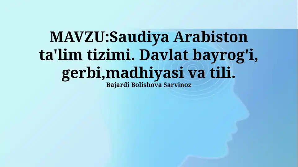 Saudiya Arabiston ta'lim tizimi. Davlat bayrog'i, gerbi, madhiyasi va tili