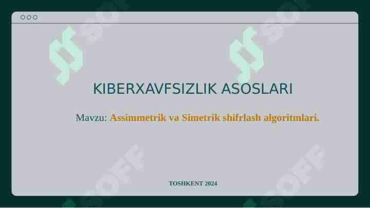 Assimmetrik va Simetrik shifrlash algoritmlari.