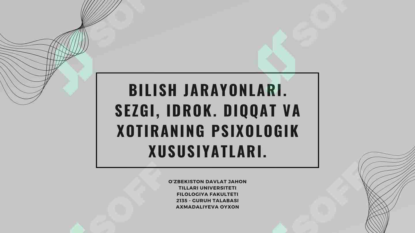 BILISH JARAYONLARI. SEZGI, IDROK. DIQQAT VA XOTIRANING PSIXOLOGIK XUSUSIYATLARI