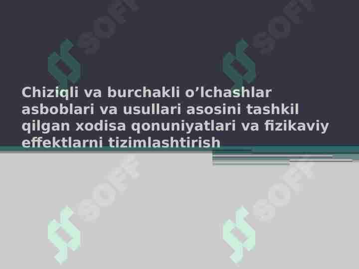 Chiziqli va burchakli o’lchashlar asboblari va usullari asosini tashkil qilgan xodisa qonuniyatlari va fizikaviy effektlarni tizimlashtirish