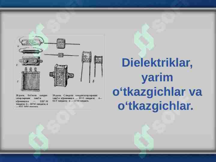 Dielektriklar, yarim o‘tkazgichlar va o‘tkazgichlar.