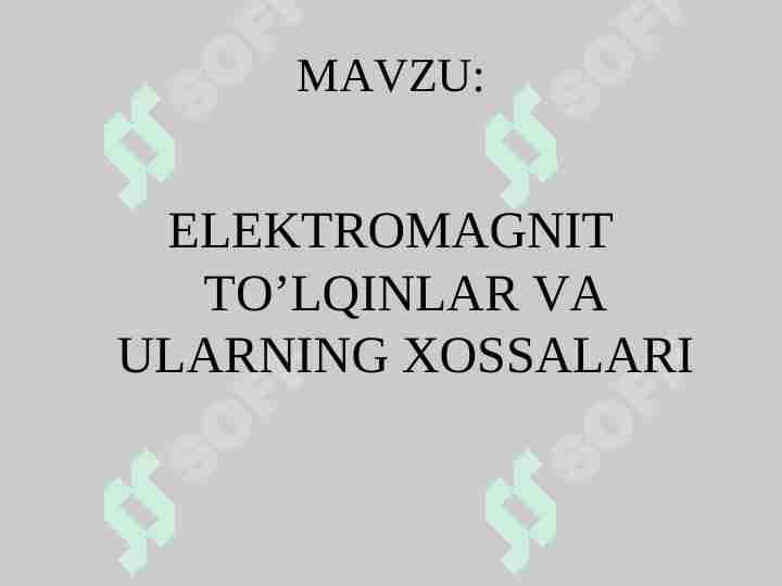 ELEKTROMAGNIT TO’LQINLAR VA ULARNING XOSSALARIELEKTROMAGNIT TO’LQINLAR VA ULAR