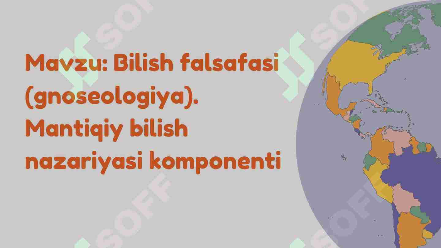Bilish falsafasi ( gnoseologiya) Mantiqiy bilish nazariyasi komponenti