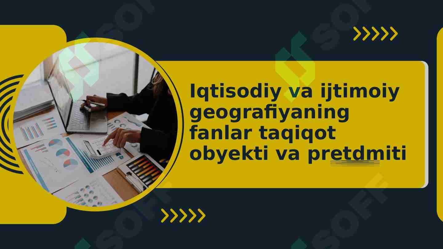Iqtisodiy va ijtimoiy geografiyaning fanlar taqiqot obyekti va pretdmiti