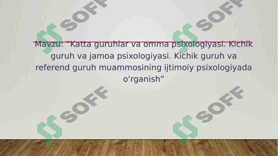 “Katta guruhlar va omma psixologiyasi. Kichik guruh va jamoa psixologiyasi. Kichik guruh va referend guruh muammosining ijtimoiy psixologiyada o'rganish”